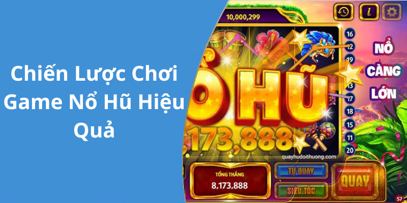 Chiến Lược Chơi Game Nổ Hũ Hiệu Quả