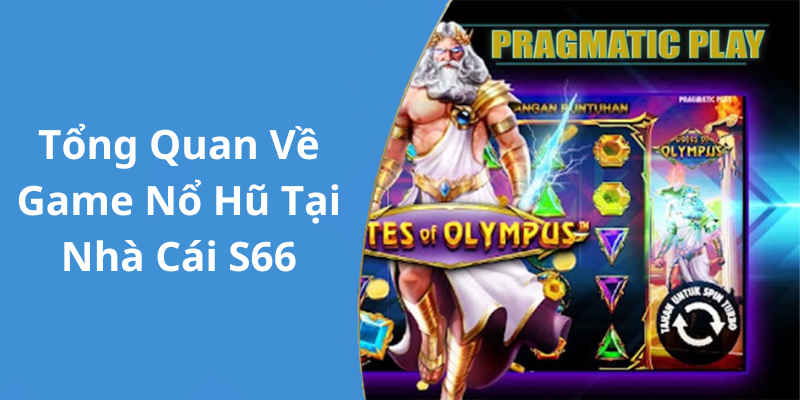 Tổng Quan Về Game Nổ Hũ Tại Nhà Cái S66